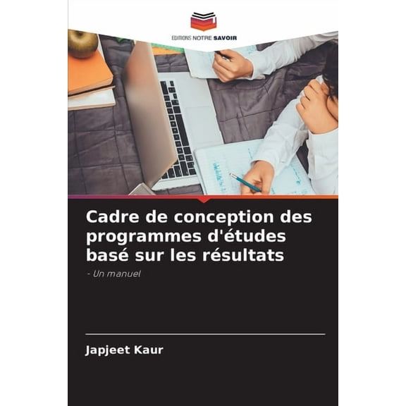 Cadre de conception des programmes d'études basé sur les résultats, (Paperback)