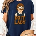 thumbnail image 3 of Funny Do It Lady Chit Humor Idea T-Shirt, Men's And Women's Graphic Tee 100% Cotton by TBun, Full Sizes S-5XL, 3 of 5