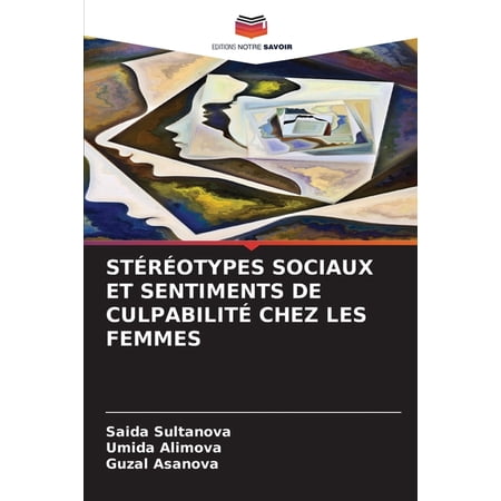 StÃ©rÃ©otypes Sociaux Et Sentiments de CulpabilitÃ© Chez Les Femmes (Paperback)