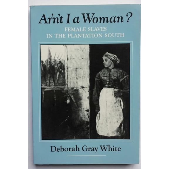 Pre-Owned Ar'n't I a Woman? : Female Slaves in the Plantation South (Paperback) 9780393304060