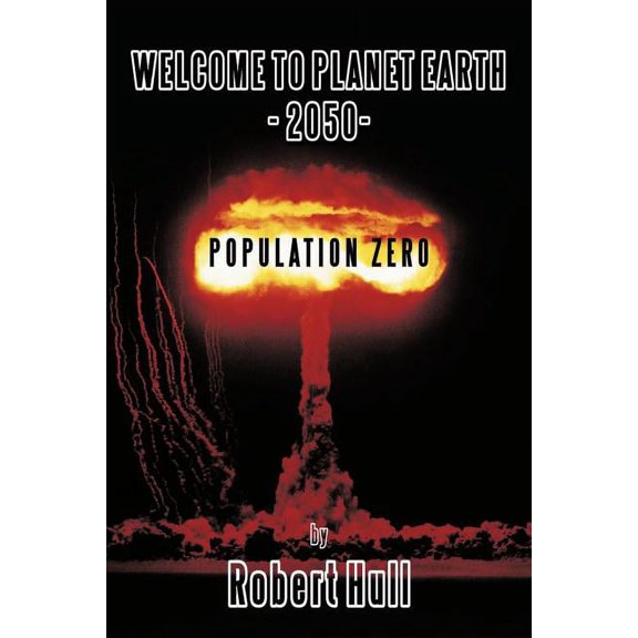 Welcome to Planet Earth - 2050 - Population Zero, (Paperback)