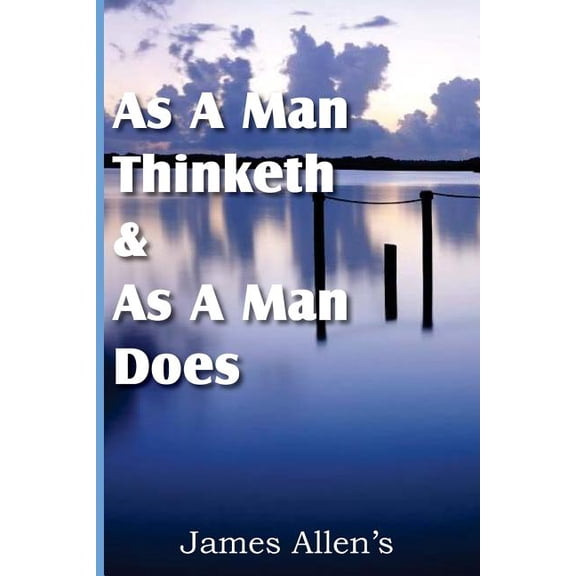 As a Man Thinketh & As A Man Does, (Paperback)