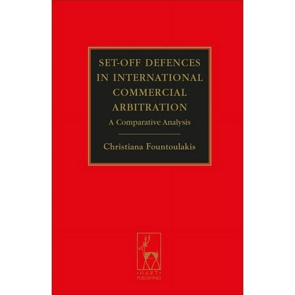 Set-Off Defences in International Commercial Arbitration: A Comparative Analysis, (Hardcover)