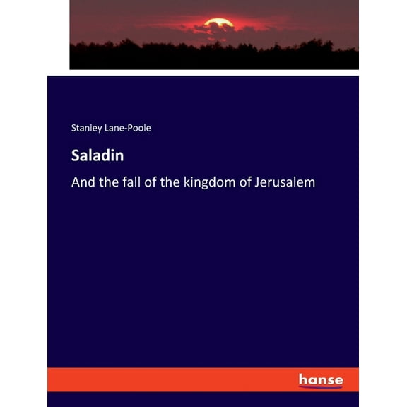 Saladin: And the fall of the kingdom of Jerusalem, (Paperback)