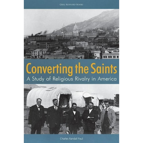 Converting the Saints: A Study of Religious Rivalry in America (Paperback)
