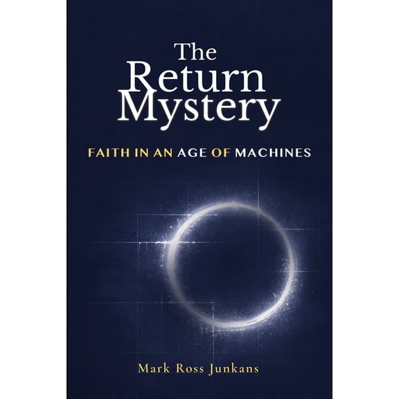 The Return of Mystery: Faith In An Age of Machines, (Paperback)