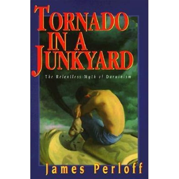 Pre-Owned Tornado in a Junkyard: The Relentless Myth of Darwinism (Paperback) 0966816005 9780966816006