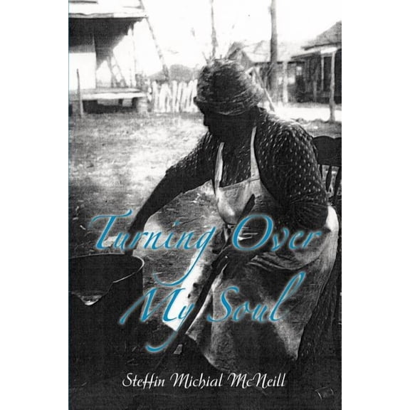 Turning Over My Soul (Paperback) by Steffin Michial McNeill