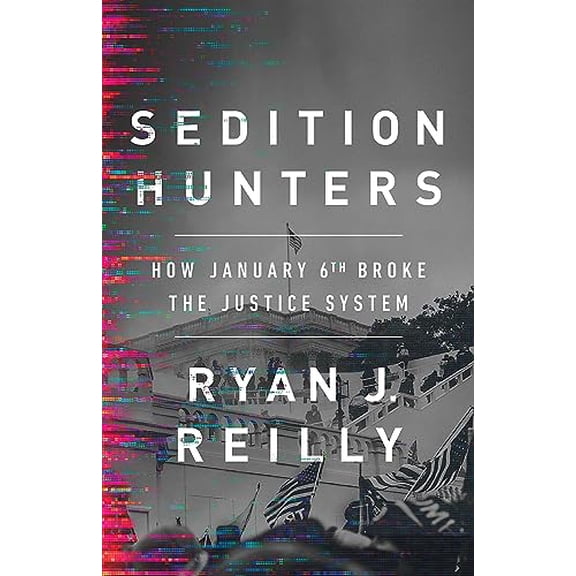 Pre-Owned Sedition Hunters: How January 6th Broke the Justice System (Hardcover) 1541701801 9781541701809