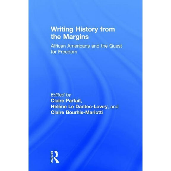 Writing History from the Margins: African Americans and the Quest for Freedom, (Hardcover)