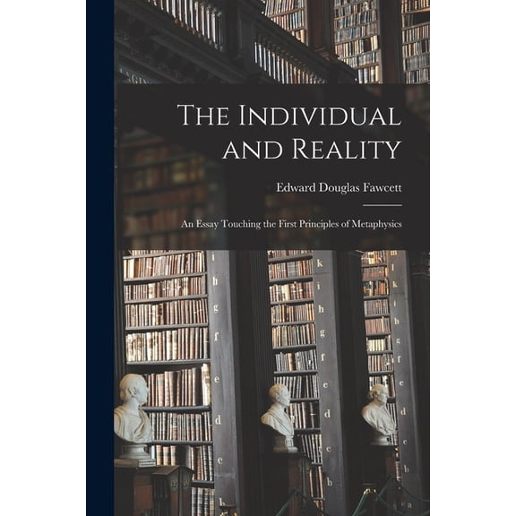 The Individual and Reality; an Essay Touching the First Principles of Metaphysics, (Paperback)