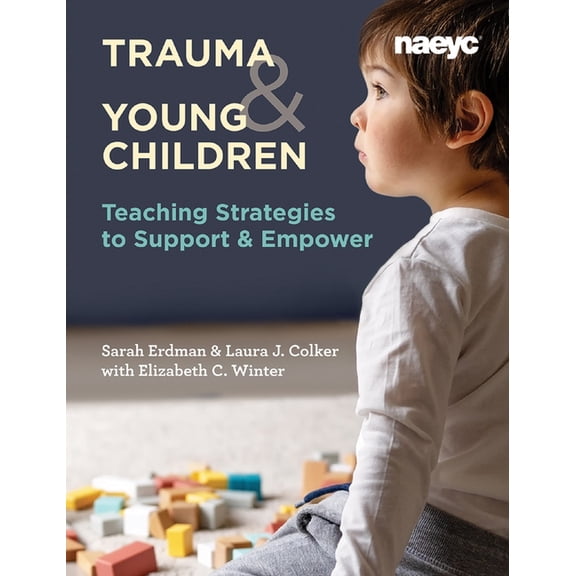 Trauma and Young Children: Teaching Strategies to Support and Empower, (Paperback)