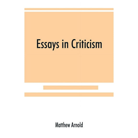 Essays in criticism (Paperback) by Matthew Arnold