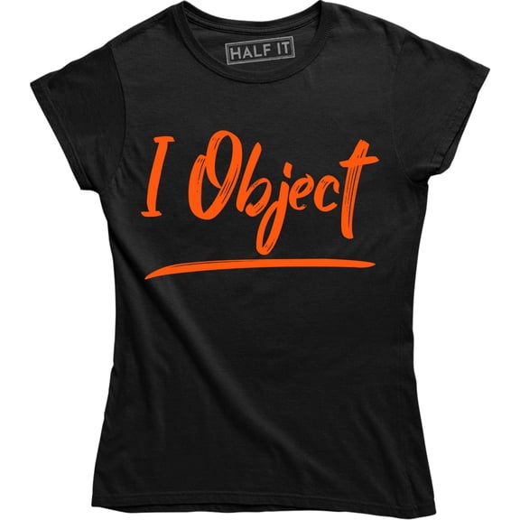 I Object Funny Attorney Objection Slogan Law Saying Women's Tee Shirt