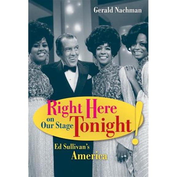 Pre-Owned Right Here on Our Stage Tonight! : Ed Sullivan's America (Edition 1) (Paperback)