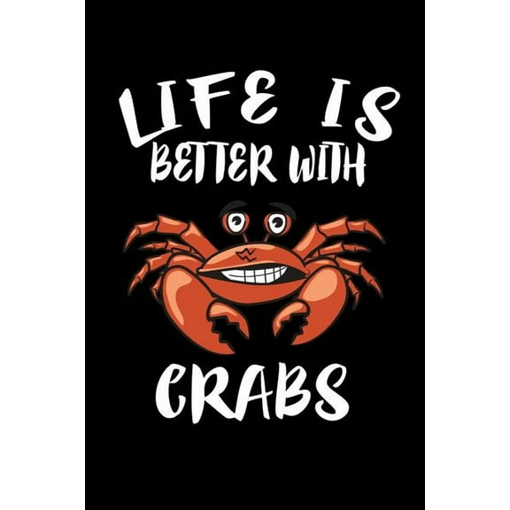 Life Is Better With Crabs: Animal Nature Collection (Paperback)