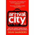 thumbnail image 1 of Arrival City: How the Largest Migration in History Is Reshaping Our World, 1 of 3