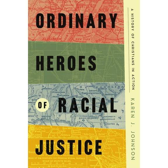 Ordinary Heroes of Racial Justice: A History of Christians in Action, (Hardcover)