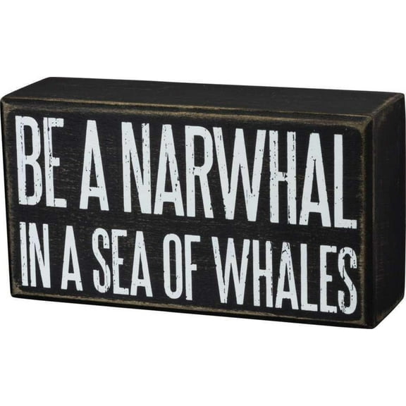 Be A Narwhal In A Sea Of Whales Box Sign in Rustic Wood with White Lettering