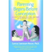Parenting Begins Before Conception : A Guide to Preparing Body, Mind, and Spirit for You and Your Future Child (Paperback)