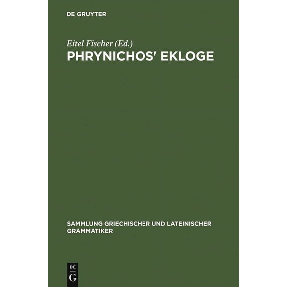 Sammlung Griechischer Und Lateinischer G Phrynichos' Ekloge, Book 1, (Hardcover)