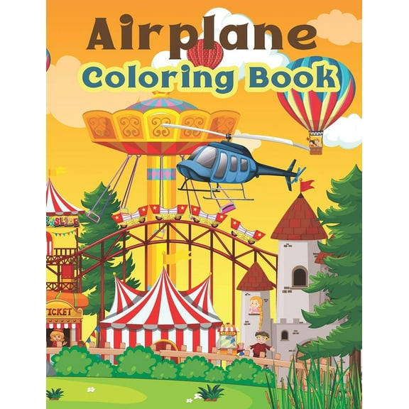Airplane Coloring Book: Awesome Gift For Kids Who Love Airplanes. Awesome gift for all those baby boys and girls who love to draw. Unique and Fun Airplanes Colouring Book for Childrens Boys and Girls.