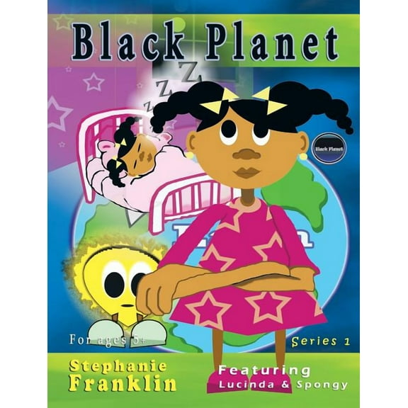 Black Planet: Featuring Lucinda & Spongy (Paperback) by Stephanie Franklin