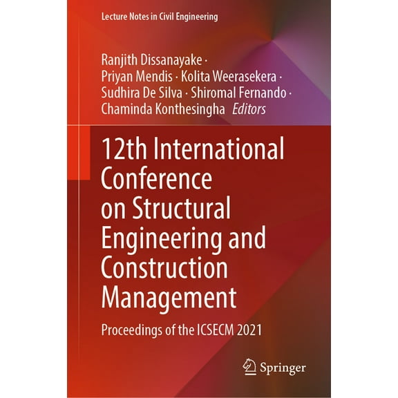 Lecture Notes in Civil Engineering 12th International Conference on Structural Engineering and Construction Management: Proceedings of the Icsecm 2021, Book 266, (Hardcover)