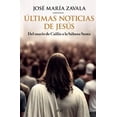 thumbnail image 1 of Libro Ultimas Noticias De Jesus Tapa Blanda, Autor Jose Maria Zavala, Editorial Ariel Mexico, 1 of 2