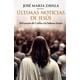 thumbnail image 1 of Libro Ultimas Noticias De Jesus Tapa Blanda, Autor Jose Maria Zavala, Editorial Ariel Mexico, 1 of 2