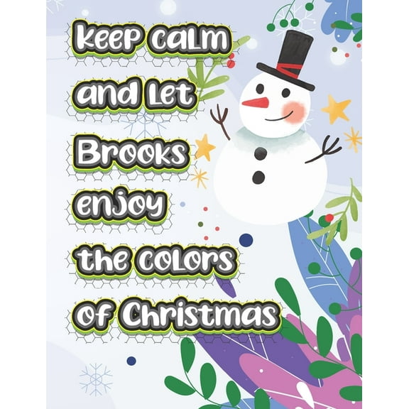 keep calm and let Brooks enjoy the colors of christmas : The christmas coloring book is a very nice gift for any child named Brooks (Paperback)