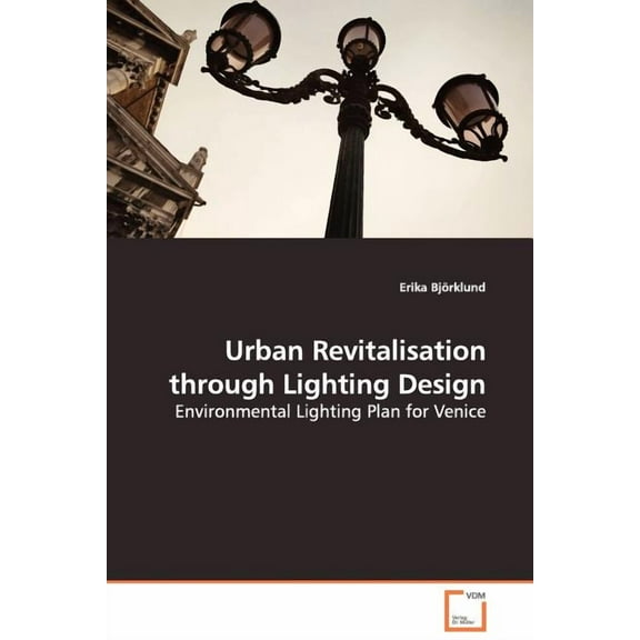 Urban Revitalisation through Lighting Design (Paperback)