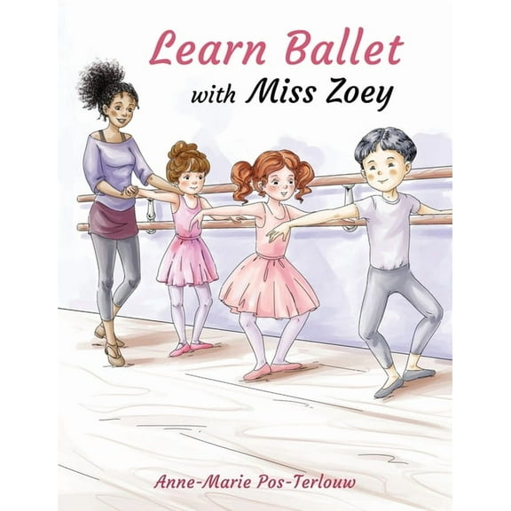 Learn ballet with Miss Zoey, (Paperback)
