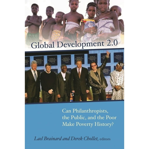 Global Development 2.0: Can Philanthropists, the Public, and the Poor Make Poverty History?, (Paperback)