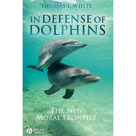 In Defense Of Dolphins The New Moral Frontier Walmart Com