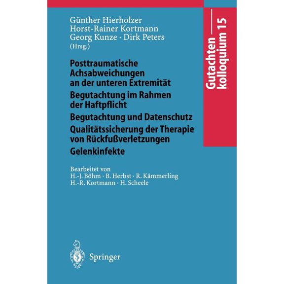 Gutachtenkolloquium 15: Posttraumatische Achsabweichungen an Der Unteren Extremität Begutachtung Im Rahmen Der Haftpflic, (Paperback)