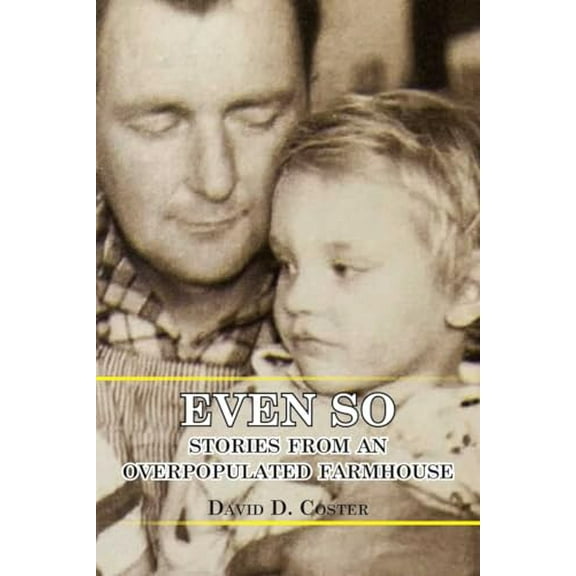 Pre-Owned Even So: Stories from an Overpopulated Farmhouse (Paperback) 1948509512 9781948509510