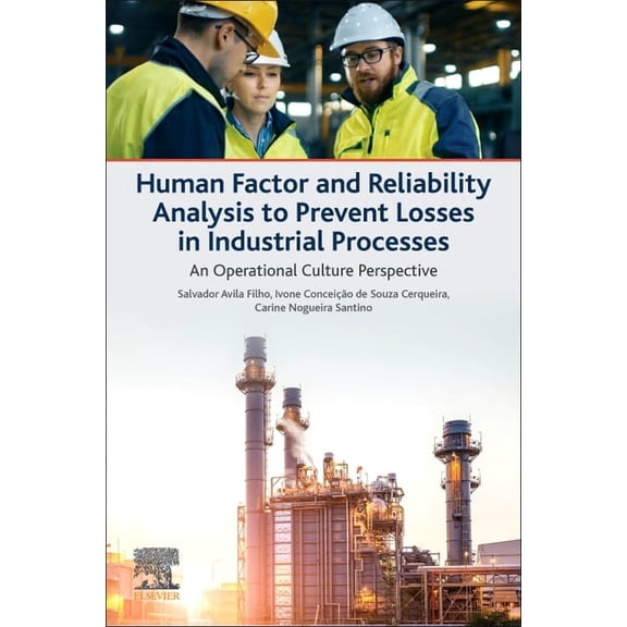 Human Factor and Reliability Analysis to Prevent Losses in Industrial Processes: An Operational Culture Perspective, (Paperback)