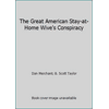 The Great American Stay-at-Home Wive's Conspiracy [Hardcover - Used]