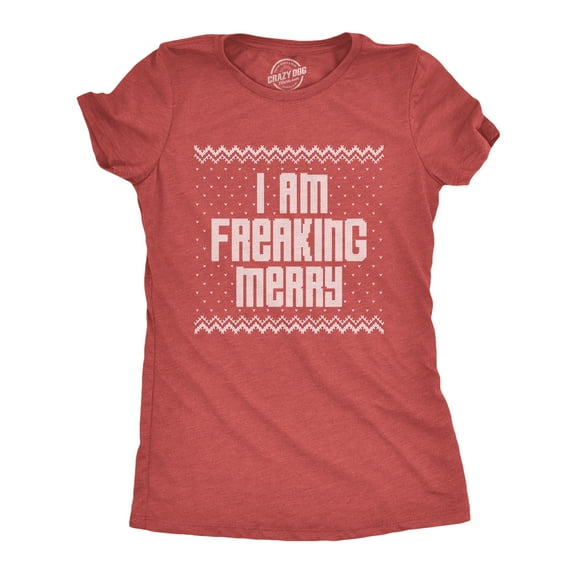 Womens I Am Freaking Merry T Shirt Funny Christmas Spirit Holiday Party Graphic Tee Womens Graphic Tees
