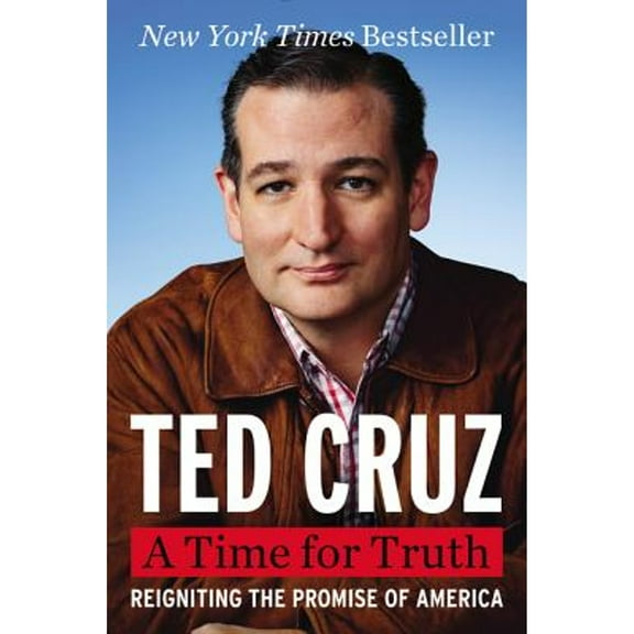 Pre-Owned A Time for Truth: Reigniting the Promise of America (Hardcover 9780062365613) by Ted Cruz