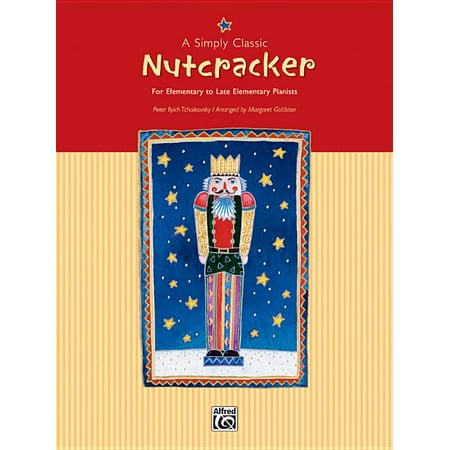 Simply Classic: A Simply Classic Nutcracker : For Elementary to Late Elementary Pianists (Paperback)