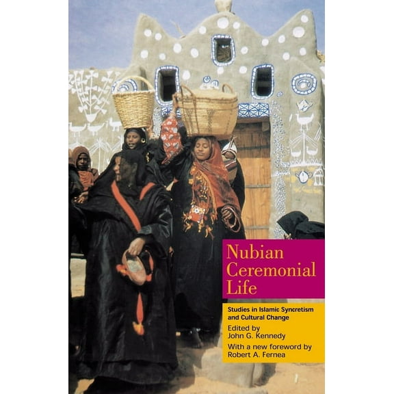 Nubian Ceremonial Life: Studies in Islamic Syncretism and Cultural Change, (Paperback)