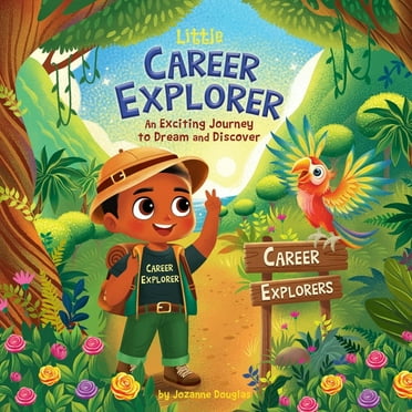 Little Career Explorer Little Career Explorer: An Exciting Journey to Dream and Discover, Book 1, (Paperback)
