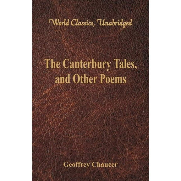 The Canterbury Tales, and Other Poems (World Classics, Unabridged), (Paperback)