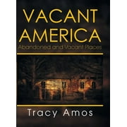 Vacant America: Abandoned and Vacant Places (Hardcover)