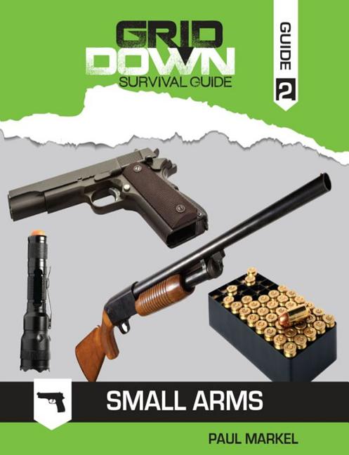 Grid Down Survival Guide Small Arms Paperback Walmart Grid Down Survival Guide Small Arms Paperback Walmart