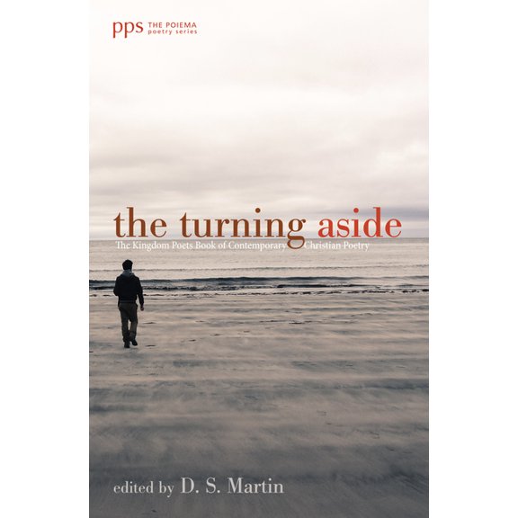 Poiema Poetry The Turning Aside: The Kingdom Poets Book of Contemporary Christian Poetry, Book 20, (Paperback)