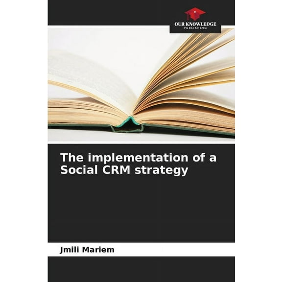 The implementation of a Social CRM strategy, (Paperback)