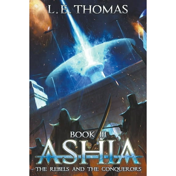 Star Runners Universe Ashia: The Rebels and The Conquerors, (Paperback)